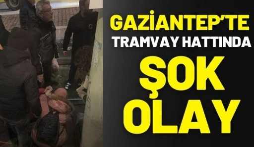 Gaziantep&rsquo;te Tramvay Hattında Şok Olay