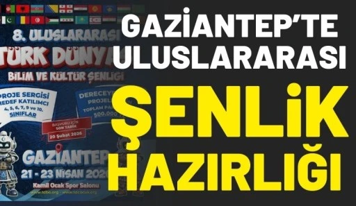 Gaziantep&rsquo;te Uluslararası Şenlik Hazırlığı