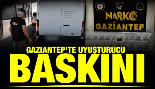 Gaziantep'te uyuşturucu baskını