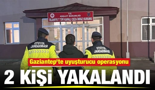 Gaziantep’te uyuşturucu operasyonu: 2 kişi yakalandı