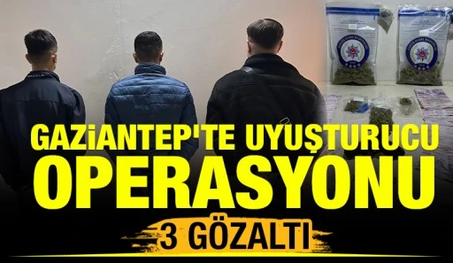 Gaziantep&rsquo;te Uyuşturucu Operasyonu: 3 G&ouml;zaltı