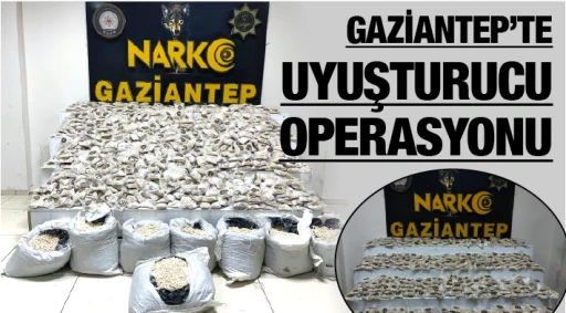 GAZİANTEP’TE UYUŞTURUCU OPERASYONU