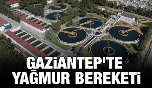GAZİANTEP’TE YAĞMUR BEREKETİ