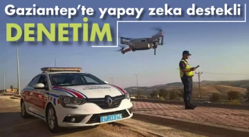 Gaziantep'te yapay zeka destekli denetim 
