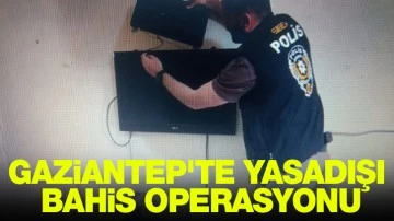 Gaziantep'te yasadışı bahis operasyonu