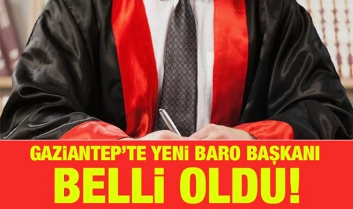 Gaziantep’te yeni Baro başkanı belli oldu!