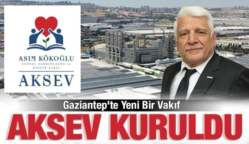 Gaziantep&rsquo;te Yeni Bir Vakıf: AKSEV Kuruldu