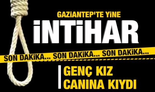 Gaziantep'te yine intihar