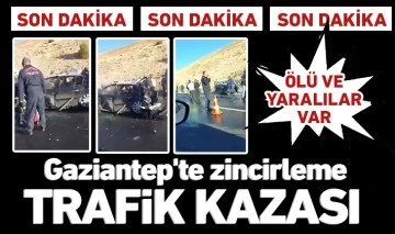 Gaziantep'te zincirleme trafik kazası: Ölü ve yaralılar var 