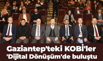 Gaziantep'teki KOBİ'ler 'Dijital Dönüşüm'de buluştu