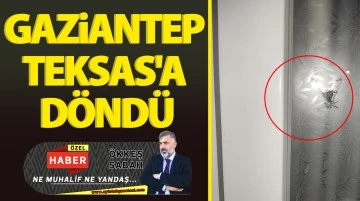 GAZİANTEP TEKSAS’A DÖNDÜ