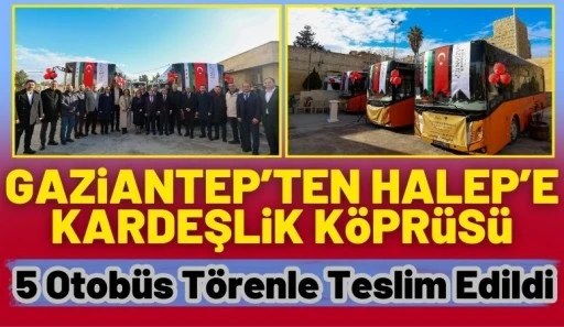 Gaziantep&rsquo;ten Halep&rsquo;e Kardeşlik K&ouml;pr&uuml;s&uuml;: 5 Otob&uuml;s T&ouml;renle Teslim Edildi