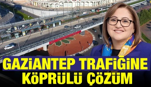 Gaziantep Trafiğine K&ouml;pr&uuml;l&uuml; &Ccedil;&ouml;z&uuml;m