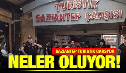 Gaziantep Turistik &Ccedil;arşı&rsquo;da Neler Oluyor! 