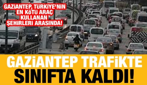 Gaziantep Trafikte Sınıfta Kaldı!