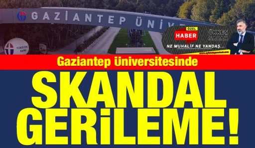 Gaziantep &Uuml;niversitesinde Skandal Gerileme!