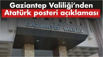 Gaziantep Valiliği'nden Atatürk posteri açıklaması