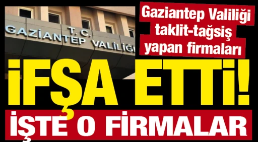  Gaziantep Valiliği taklit-tağsiş yapan firmaları İFŞA ETTİ! işte o firmalar