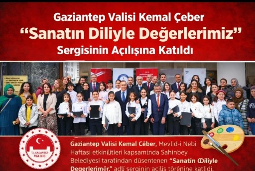 Gaziantep Valisi Kemal &Ccedil;eber &ldquo;Sanatın Diliyle Değerlerimiz&rdquo; Sergisinin A&ccedil;ılışına Katıldı