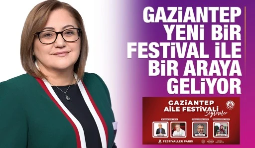 ​GAZİANTEP YENİ BİR FESTİVAL İLE BİR ARAYA GELİYOR
