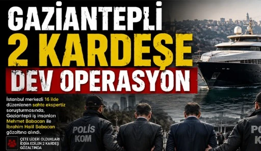 Gaziantepli 2 Kardeşe Dev Operasyon