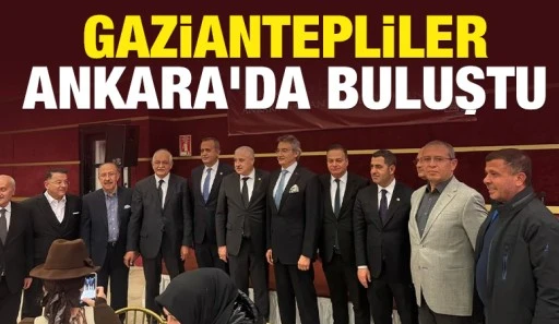 Gaziantepliler Ankara'da buluştu