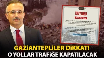 Gaziantepliler dikkat! O yollar trafiğe kapatılacak