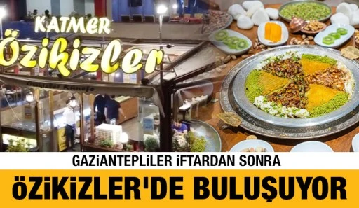 Gaziantepliler iftardan sonra  Özikizler'de buluşuyor