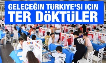 GELECEĞİN TÜRKİYE’Sİ İÇİN TER DÖKTÜLER