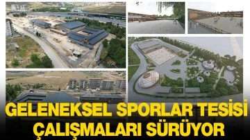 GELENEKSEL SPORLAR TESİSİ ÇALIŞMALARI SÜRÜYOR