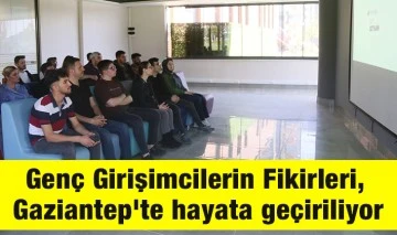 Genç Girişimcilerin Fikirleri, Gaziantep'te hayata geçiriliyor