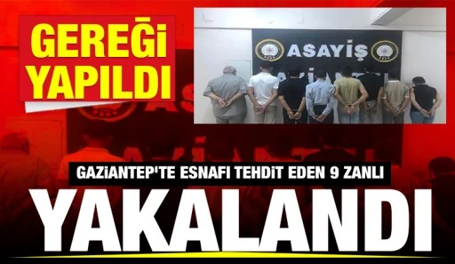 Gereği Yapıldı: Gaziantep’te Esnafı Tehdit Eden 9 Zanlı Yakalandı
