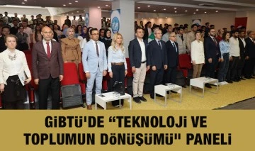 GİBTÜ’DE “TEKNOLOJİ VE TOPLUMUN DÖNÜŞÜMÜ&quot; PANELİ