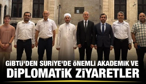 GİBT&Uuml;&rsquo;den Suriye&rsquo;de &Ouml;nemli Akademik ve Diplomatik Ziyaretler