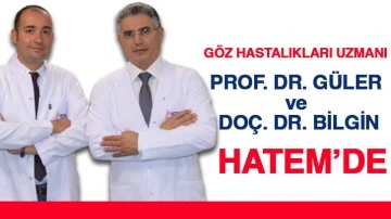 GÖZ HASTALIKLARI UZMANI PROF. DR. GÜLER ve DOÇ. DR. BİLGİN HATEM’DE