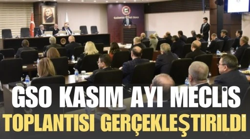 GSO Kasım Ayı Meclis Toplantısı Ger&ccedil;ekleştirildi