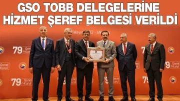 GSO TOBB DELEGELERİNE HİZMET ŞEREF BELGESİ VERİLDİ