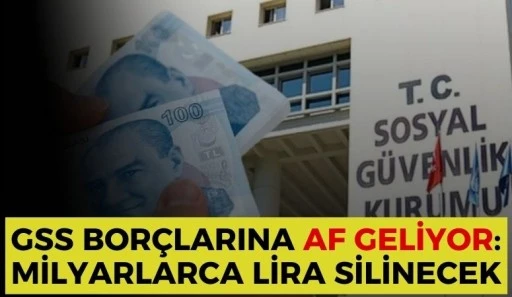 GSS Bor&ccedil;larına Af Geliyor: Milyarlarca Lira Silinecek