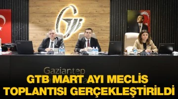 GTB MART AYI MECLİS TOPLANTISI GERÇEKLEŞTİRİLDİ