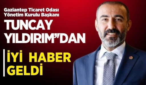 GTO Başkanı Tuncay Yıldırım'dan İyi Haber