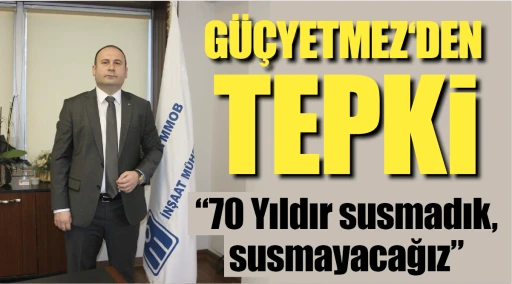 GÜÇYETMEZ‘DEN TEPKİ! &quot;70 Yıldır susmadık, susmayacağız&quot;