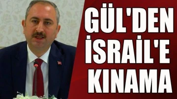 Gül'den İsrail'e kınama