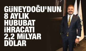 Güneydoğu’nun 8 aylık hububat ihracatı 2,2 milyar dolar