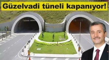 Güzelvadi tüneli kapanıyor!