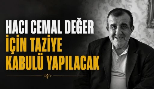 H. Cemal Değer İçin Taziye Kabulü Yapılacak