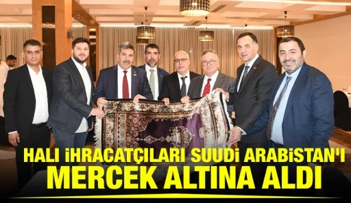 Halı İhracat&ccedil;ıları Suudi Arabistan&rsquo;ı Mercek Altına Aldı