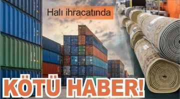 Halı ihracatında kötü haber!