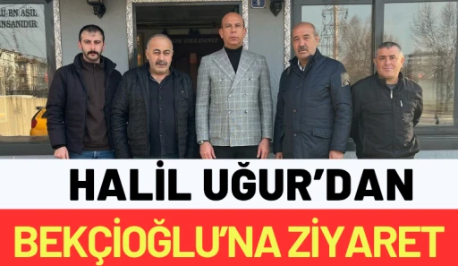 Halil Uğur’dan Bekçioğlu’na ziyaret