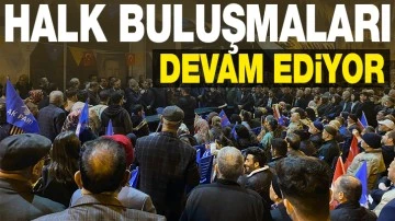 HALK BULUŞMALARI DEVAM EDİYOR