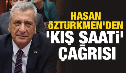 Hasan &Ouml;zt&uuml;rkmen&rsquo;den &lsquo;kış saati&rsquo; &ccedil;ağrısı